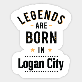 Legends Are Born In Logan City Sticker